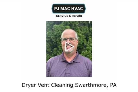 Dryer Vent Cleaning Swarthmore, PA - PJ MAC HVAC Service & Repair