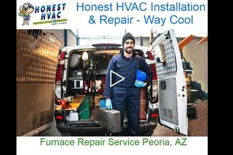 Furnace Repair Service Peoria, AZ - Honest HVAC Installation & Repair - Way Cool