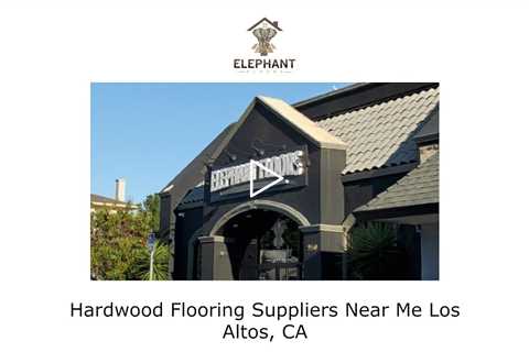 Hardwood Flooring Suppliers Near Me Los Altos, CA  - Elephant Floors -  (408) 222-5878
