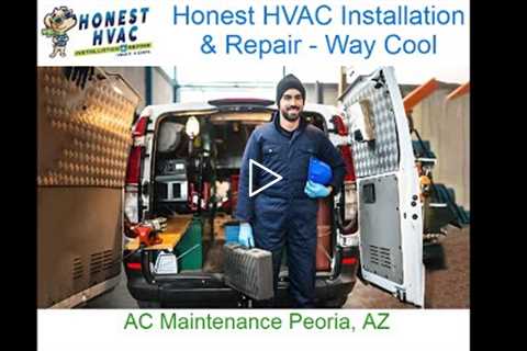 AC Maintenance Peoria, AZ - Honest HVAC Installation & Repair - Way Cool