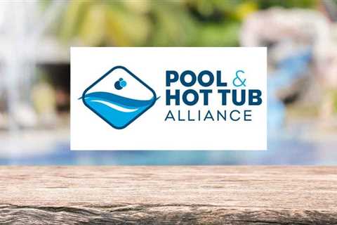 Pool & Hot Tub Alliance Unveils Updated Strategic Plan To Elevate Industry Standards And Drive..