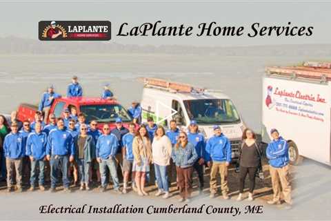 Electrical Installation Cumberland County, Me - LaPlante Home Services