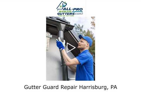 Gutter Guard Repair Harrisburg, PA - All Pro Gutter Guards