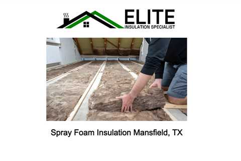 Spray Foam Insulation Mansfield, TX