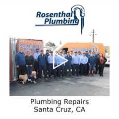 Plumbing Repairs Santa Cruz, CA - Rosenthal Water Softeners & Treatment