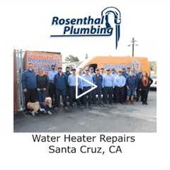 Water Heater Repairs Santa Cruz, CA - Rosenthal Water Softeners & Treatment