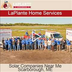 Solar Companies Near Me Scarborough, ME - LaPlante Electric