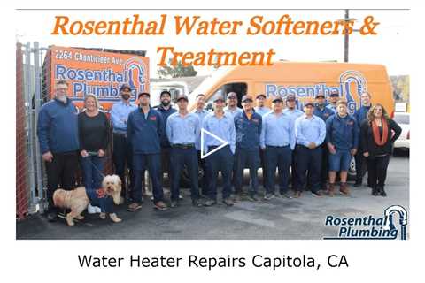 Water Heater Repairs Capitola, CA - Rosenthal Water Softeners & Treatment