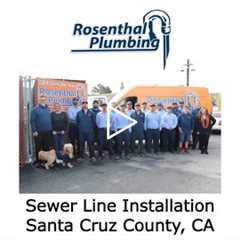 Sewer Line Installation Santa Cruz County, CA - Rosenthal Water Softeners & Treatment