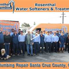 Plumbing Repair Santa Cruz County, CA - Rosenthal Plumbing