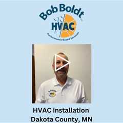 HVAC installation Dakota County, MN - Bob Boldt HVAC