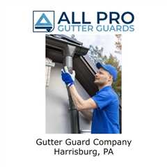 Gutter Guard Company Harrisburg, PA