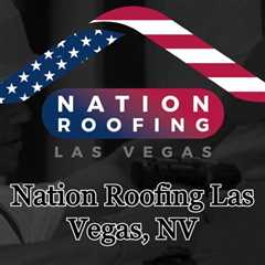 Nation Roofing Las Vegas, NV