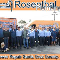 Shower Repair Santa Cruz County, CA - Rosenthal Plumbing