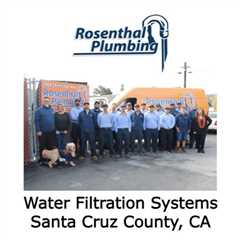 Water Filtration Systems Santa Cruz County, CA