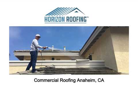 Commercial Roofing Anaheim, CA