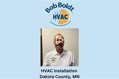 HVAC installation Dakota County, MN - Bob Boldt HVAC