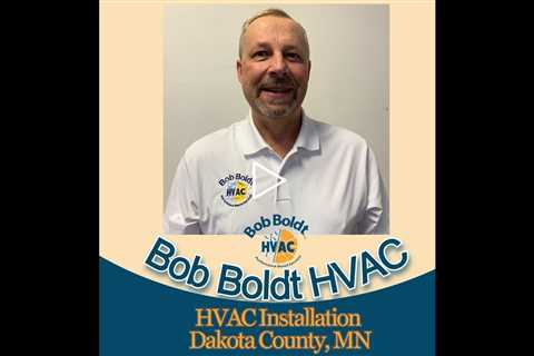 HVAC Installation Dakota County, MN - Bob Boldt HVAC