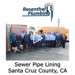 Sewer Pipe Lining Santa Cruz County, CA - Rosenthal Water Softeners & Treatment