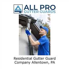 Residential Gutter Guard Company Allentown, PA - All Pro Gutter Guards's Podcast