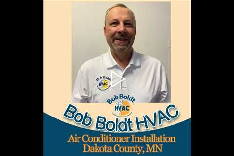 Air Conditioner Installation Dakota County, MN - Bob Boldt HVAC