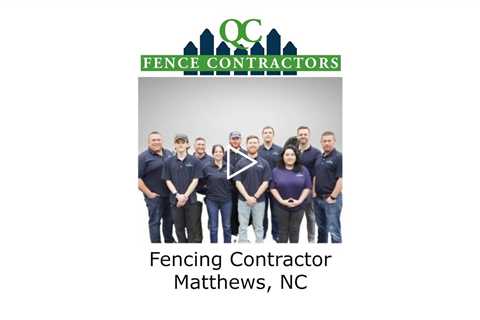 Fencing Contractor Matthews, NC - QC Fence Contractors