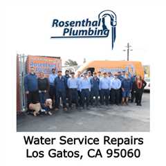 Water Service Repairs Los Gatos, CA 95060