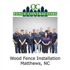 Wood fence installation Matthews, NC - QC Fence Contractors - Fence Contractor