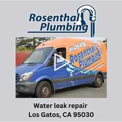 Water leak repair Los Gatos, CA 95030 - Rosenthal Water Softeners & Treatment