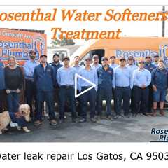 Water leak repair Los Gatos, CA 95030 - Rosenthal Water Softeners & Treatment