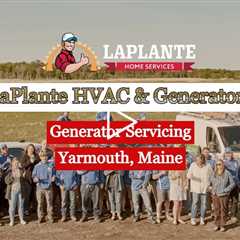 Generator Servicing Yarmouth, Maine - LaPlante HVAC & Generators