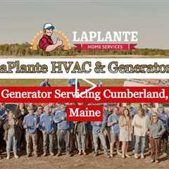 Generator Servicing Cumberland, Maine - LaPlante HVAC & Generators