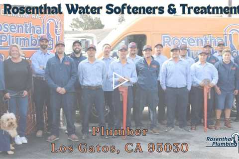 Plumber Los Gatos, CA 95030 - Rosenthal Water Softeners & Treatment