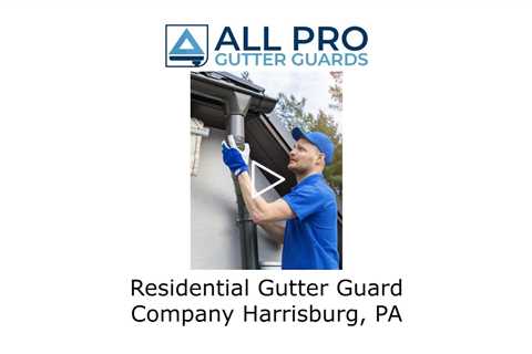 Residential Gutter Guard Company Harrisburg, PA - All Pro Gutter Guards