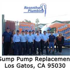 Sump Pump Replacement Los Gatos, CA 95030