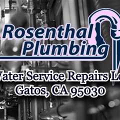 Water Service Repairs Los Gatos, CA 95030