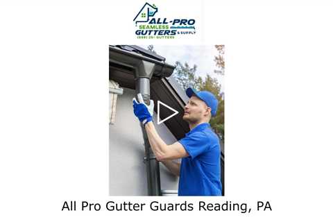 All Pro Gutter Guards Reading, PA - All Pro Gutter Guards