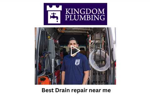 Best Drain repair near me - Kingdom Plumbing