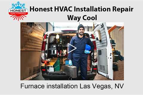 Furnace installation Las Vegas, NV - Honest HVAC Installation Repair Way Cool