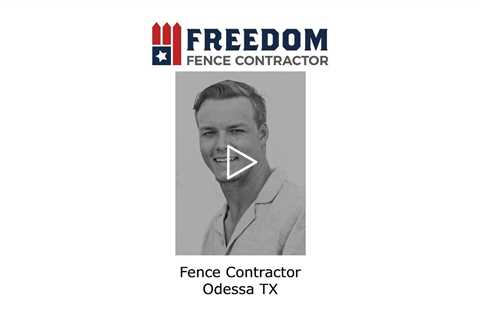Fence contractor Odessa, TX - Freedom Fence & Services