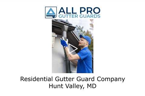 Residential Gutter Guard Company Hunt Valley, MD - All Pro Gutter Guards