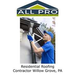 Residential Roofing Contractor Willow Grove, PA - All Pro Home Improvement and Roofing