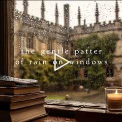 The gentle patter of rain on windows | Piano Playlist
