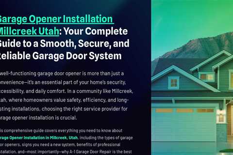 Garage Opener Installation Millcreek Utah : Your Complete Guide to a Smooth, Secure, and Reliable..