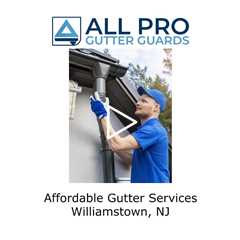 Affordable Gutter Services Williamstown, NJ - All Pro Gutter Guards
