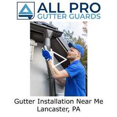Gutter Installation Near Me Lancaster, PA - All Pro Gutter Guards
