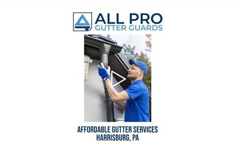 Affordable gutter services Harrisburg, PA - All Pro Gutter Guards