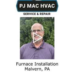 Furnace Installation Malvern, PA -  PJ MAC HVAC Service & Repair