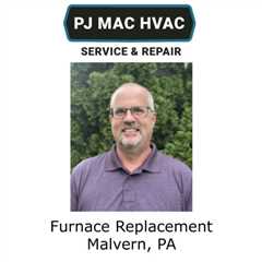 Furnace Replacement Malvern, PA
