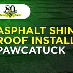 Asphalt shingle roof install Pawcatuck 
